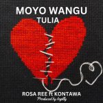 Audio | Rosa ree ft Kontawa – moyo wangu tulia