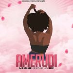 AUDIO | Mr blue ft jux – Amerudi | DOWNLOAD