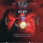 AUDIO | YOUNG KILLER FT BARAKAH THE PRINCE – BORN IS W...