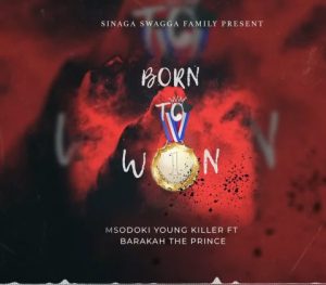AUDIO | YOUNG KILLER FT BARAKAH THE PRINCE – BORN IS W...
