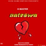 AUDIO | K master – Nateswa