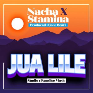 AUDIO || NACHA FT STAMINA – JUA LILE || DOWNLOAD