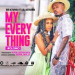 AUDIO | Nuh mziwanda ft Lola mziwanda – my everything ...