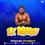 Audio | Podolski Mtu Mbaya – Ex Wangu | Download
