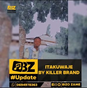 VIDEO : Killer Brand – Itakuwaje | Download Mp4
