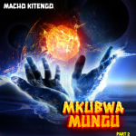 Audio | Macho Kitengo – Mkubwa Mungu Part 2 | Bizo Zam...