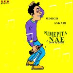 AUDIO | MDOGO ASKARI – NIMEPITA NAE | DOWNLOAD | BIZO ...