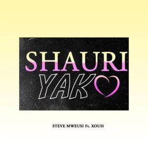 Audio | Steve Mweusi ft Xouh – Shauri Yako | Download