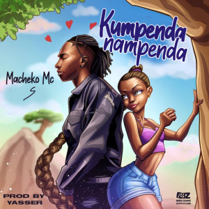 AUDIO : Macheko Mc – Kumpenda Nampenda | Download Mp3