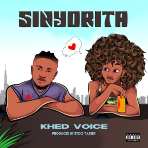 AUDIO : Khed Voice – Sinyorita | Download Mp3