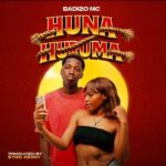 Badizo Mc – Huna Huruma { Sometime Naonekana Mnyonge }