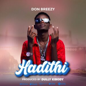 AUDIO : Don Breezy – Hadithi | Download Mp3