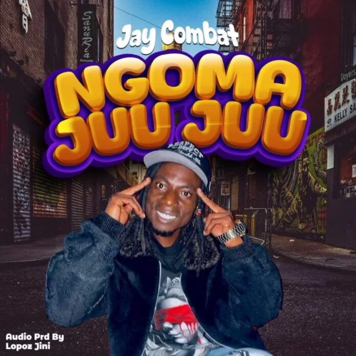 Jay Combat - Ngoma Juu Juu