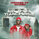 Mbwido Feat. Kayumba – Bora Tuachane