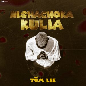 Tom Lee – Nishachoka Kulia