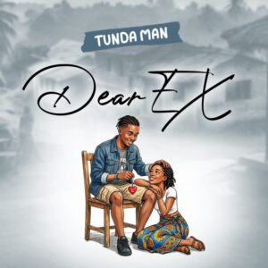 Tunda Man – Dear Ex