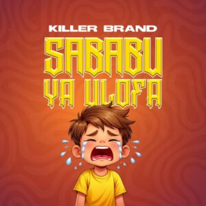 Killer Brand – Sababu Ya Ulofaa (Official Audio 2026) ...