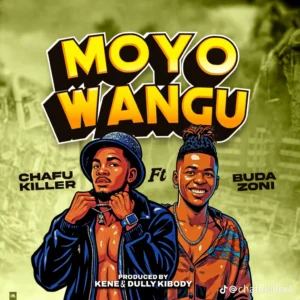 Chafu Killer Ft Buda zoni – Moyo Wangu (Official Audio...