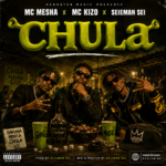 Mc Mesha X Mc Kizo & Seleman Sei – Chula (Officia...